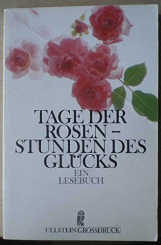 Tage der Rosen, Stunden des Glücks. Großdruck. Ein Lesebuch.