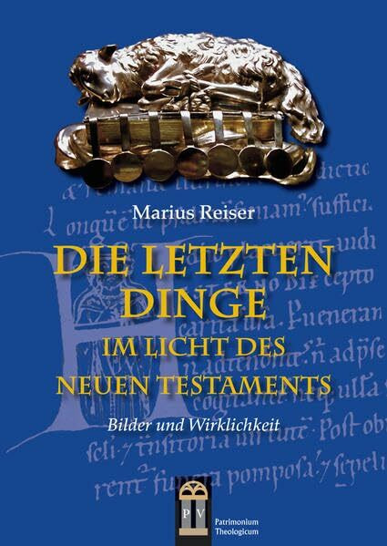 Die Letzten Dinge im Licht des Neuen Testaments: Bilder und Wirklichkeit