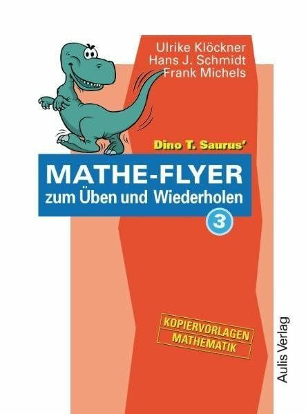 Kopiervorlagen Mathematik / Dino T. Saurus Mathe-Flyer 3 zum Üben und Wiederholen: Kopiervorlagen Mathematik