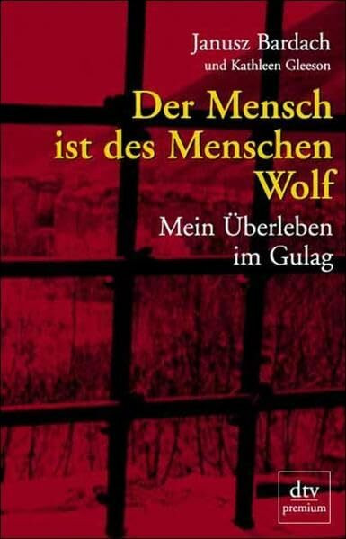 Der Mensch ist des Menschen Wolf: Mein Überleben im Gulag