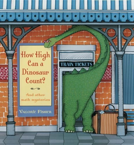 How High Can a Dinosaur Count?: And Other Math Mysteries