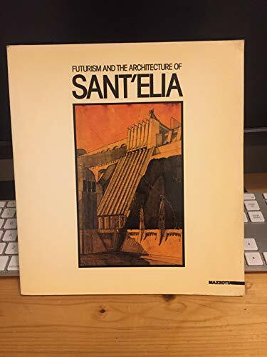 Sant'Elia e l'ambiente futurista. Catalogo della mostra (Milano-Iseo, 1989). Ediz. illustrata (Biblioteca d'arte)