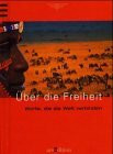 Über die Freiheit (Worte, die die Welt verbinden)
