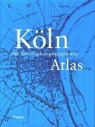 Köln. Der historisch-topographische Atlas