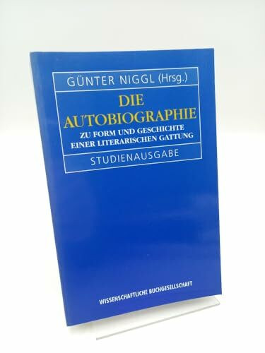 Die Autobiographie: Zu Form und Geschichte einer literarischen Gattung