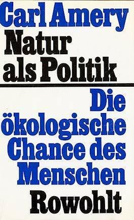 Natur als Politik. Die ökologische Chance des Menschen
