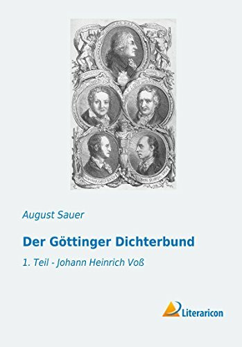 Der Göttinger Dichterbund: 1. Teil - Johann Heinrich Voß