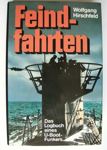 Feindfahrten. Das Logbuch eines U-Bootfunkers