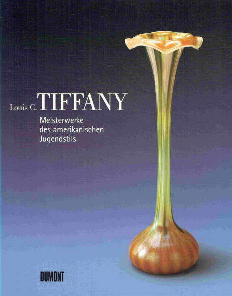 Louis C. Tiffany : Meisterwerke des amerikanischen Jugendstils.