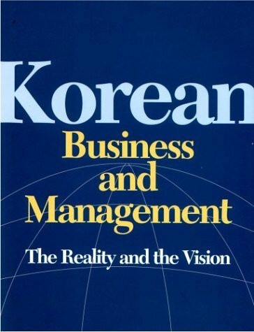 Korean Business and Management: The Reality and the Vision