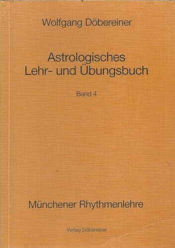Astrologisches Lehr- und Übungsbuch, Bd. 4 (Münchner Rhythmenlehre)