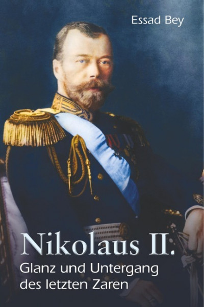 Nikolaus II. - Glanz und Untergang des letzten Zaren