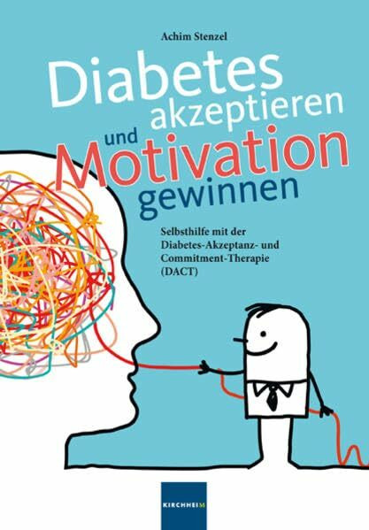 Diabetes akzeptieren und Motivation gewinnen: Selbsthilfe mit der Diabetes-Akzeptanz und Commitment-Therapie (DACT)