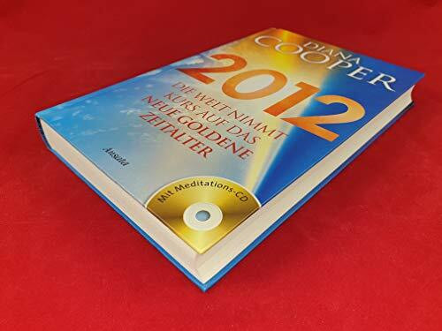 2012: Die Welt nimmt Kurs auf das neue Goldene Zeitalter. Mit Meditations-CD