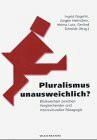 Pluralismus unausweichlich?: Blickwechsel zwischen Vergleichender und Interkultureller Pädagogik