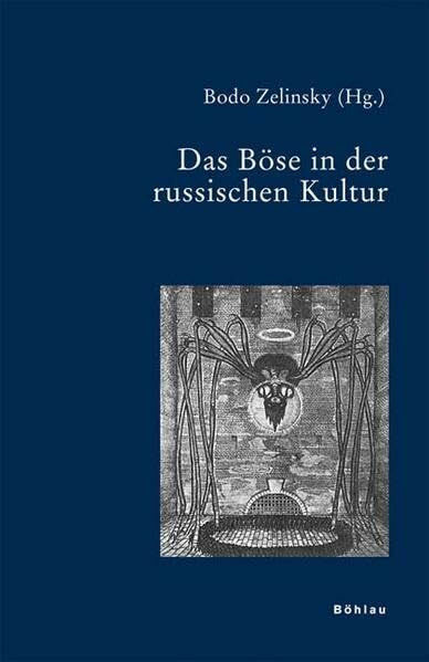 Das Böse in der russischen Kultur (Bausteine zur Slavischen Philologie und Kulturgeschichte: Reihe A: Slavistische Forschungen. Neue Folge, Band 61)