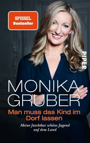 Man muss das Kind im Dorf lassen: Meine furchtbar schöne Jugend auf dem Land | Die Autobiografie der bekannten Kabarettistin