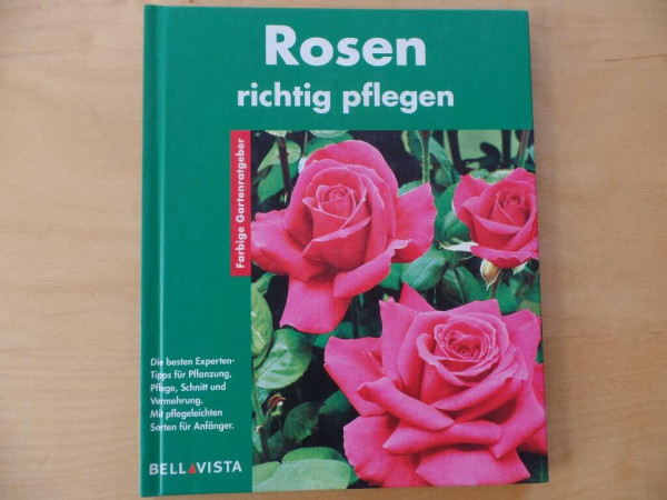 Rosen richtig pflegen. Farbige Gartenratgeber
