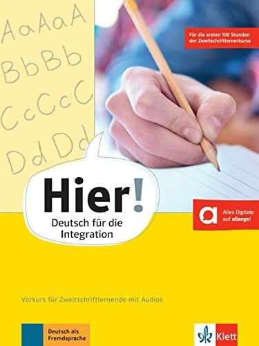 Hier!: Deutsch für die Integration. Vorkurs für Zweitschriftlernende mit Audios