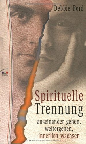Spirituelle Trennung: Sich trennen, weitergehen, innerlich wachsen