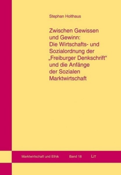 Zwischen Gewissen und Gewinn: Die Wirtschafts- und Sozialordnung der "Freiburger Denkschrift" und di