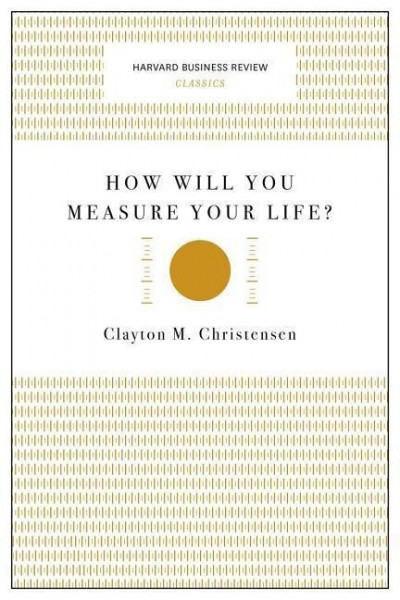 How Will You Measure Your Life?