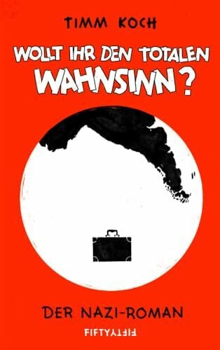 Wollt ihr den totalen Wahnsinn?: Der Nazi Roman