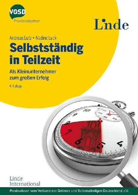 Selbstständig in Teilzeit: Als Kleinunternehmer zum großen Erfolg (vgsd.de Praxisratgeber) Selbstständig in Teilzeit: Als Kleinunternehmer zum großen Erfolg (vgsd.de Praxisratgeber)