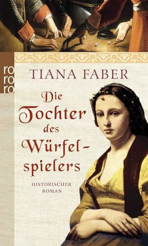 Die Tochter des Würfelspielers: Historischer Roman