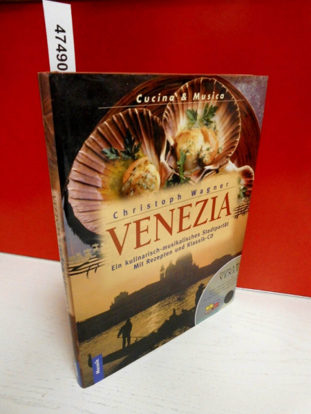 Venezia: Ein kulinarisch-musikalisches Stadtporträt. Mit Rezepten und Klassik-CD (Cucina & Musica)