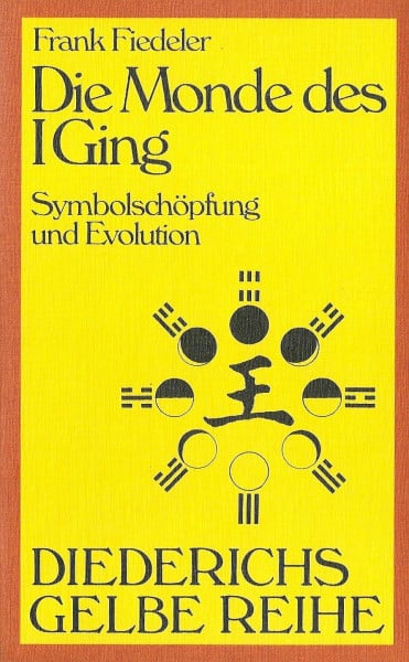 Die Monde des I Ging. Symbolschöpfung und Evolution im Buch der Wandlungen.