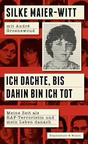 Ich dachte, bis dahin bin ich tot: Meine Zeit als RAF-Terroristin und mein Leben danach | Aus dem Inneren der Rote Armee Fraktion