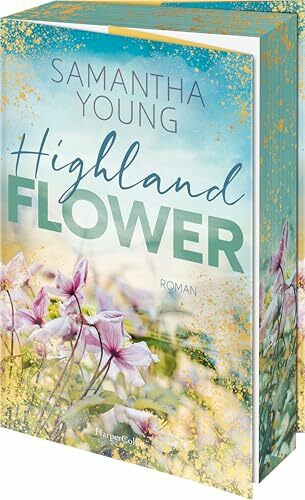 Highland Flower: Roman | Gefühl- und Spice-Garantie | Wer die Adairs mochte, wird die Highland-Reihe lieben