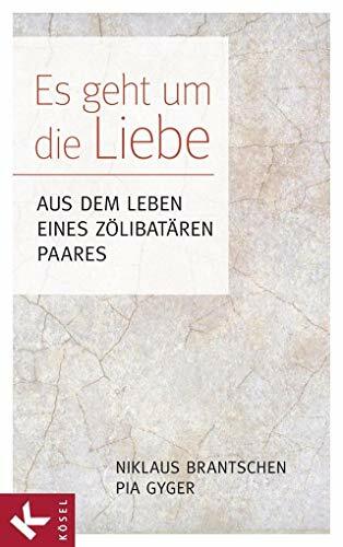Es geht um die Liebe: Aus dem Leben eines zölibatären Paares - In Zusammenarbeit mit Christa Spannbauer Es geht um die Liebe: Aus dem Leben eines zölibatären Paares - In Zusammenarbeit mit Christa Spannbauer