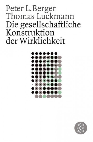 Die gesellschaftliche Konstruktion der Wirklichkeit