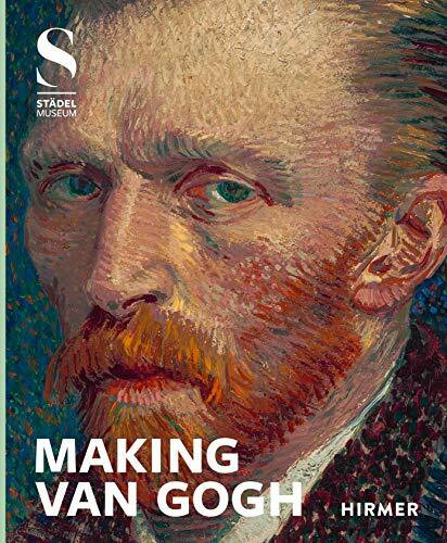 MAKING VAN GOGH: Katalog zur Ausstellung im Städel Frankfurt