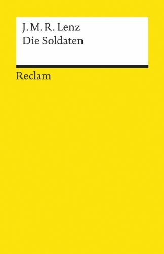 Die Soldaten. Eine Komödie: Textausgabe mit Anmerkungen/Worterklärungen und Nachwort – Lenz, J. M. R. – Deutsch-Lektüre, Deutsche Klassiker der Literatur – 5899 (Reclams Universal-Bibliothek)