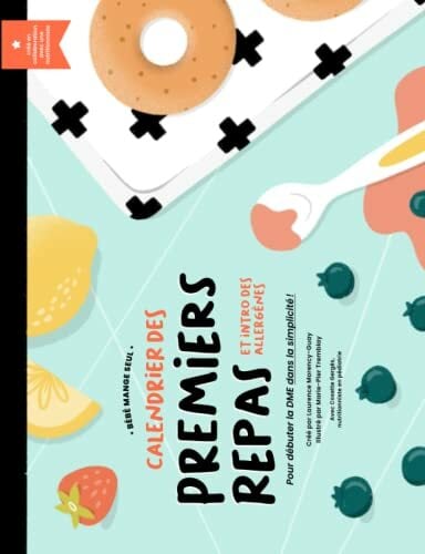 Le Calendrier des Premiers Repas (et intro des allergènes): Pour débuter la DME en toute simplicité! Le Calendrier des Premiers Repas (et intro des allergènes): Pour débuter la DME en toute simplicité!