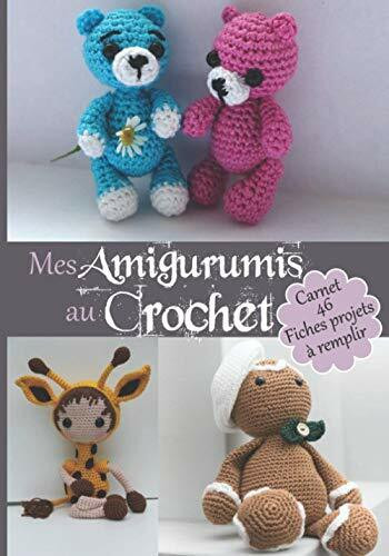 Mes Amigurumis au Crochet Carnet 46 Fiches projets à remplir: Cahier de suivi, livre de bord à compléter pour noter et répertorier ses créations : ... adulte femme homme ado fille garçon