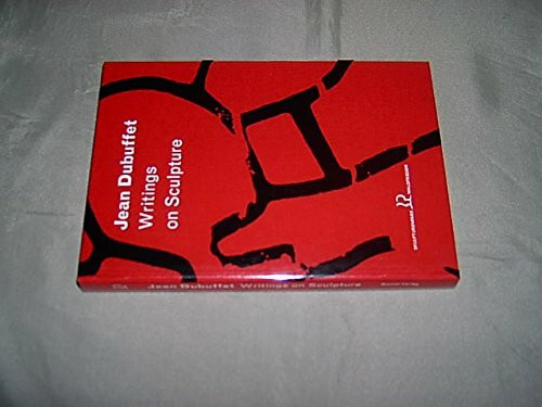 Jean Dubuffet: Schriften zur Skulptur