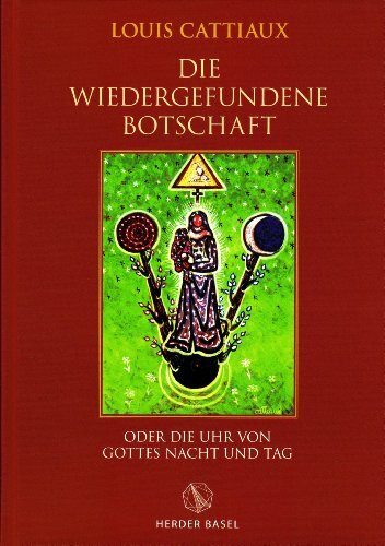 Die wiedergefundene Botschaft: oder die Uhr von Gottes Nacht und Tag