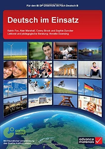 Deutsch im Einsatz: Dieses Lehrbuch Ist Auf Das International-baccalaureate-diplom-programm Ausgerichtet (IB Diploma)