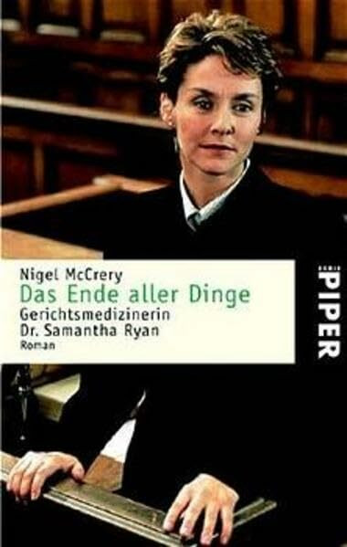 Das Ende aller Dinge: Gerichtsmedizinerin Dr. Samantha Ryan: Gerichtsmedizinerin Dr. Samantha Ryan. Roman (Piper Taschenbuch, Band 3424)