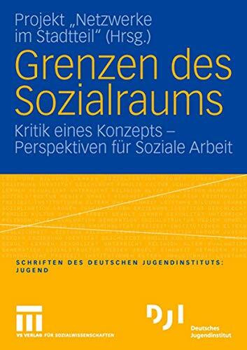 Grenzen des Sozialraums: Kritik Eines Konzepts - Perspektiven für Soziale Arbeit