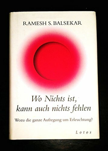 Wo Nichts ist, kann auch nichts fehlen: Wozu die ganze Aufregung um Erleuchtung?