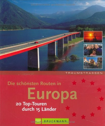 Die schönsten Routen in Europa: 20 Top-Touren durch 15 Länder (Traumstrassen)