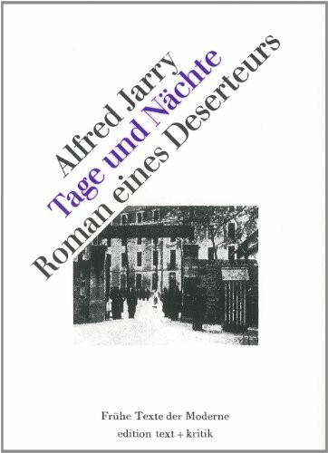 Tage und Nächte: Roman eines Deserteurs (Frühe Texte der Moderne)