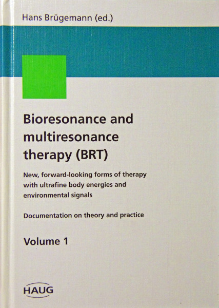 Bioresonance & Multiresonance Therapy (Brt: New, Forward-Looking Forms of Therapy With Ultrafine Body Energies & Environmental Signals.)
