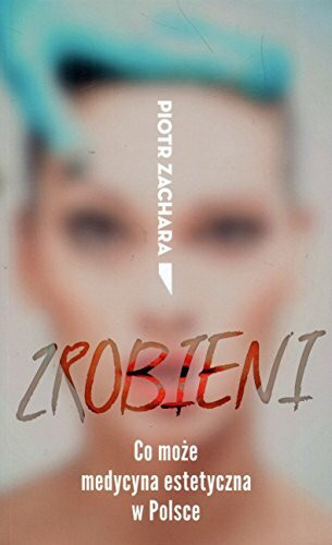 Zrobieni Co moze medycyna estetyczna w Polsce