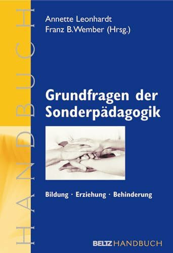 Grundfragen der Sonderpädagogik: Bildung - Erziehung - Behinderung. Ein Handbuch (Beltz Handbuch)